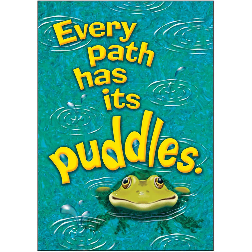 Every path has its puddles. Poster