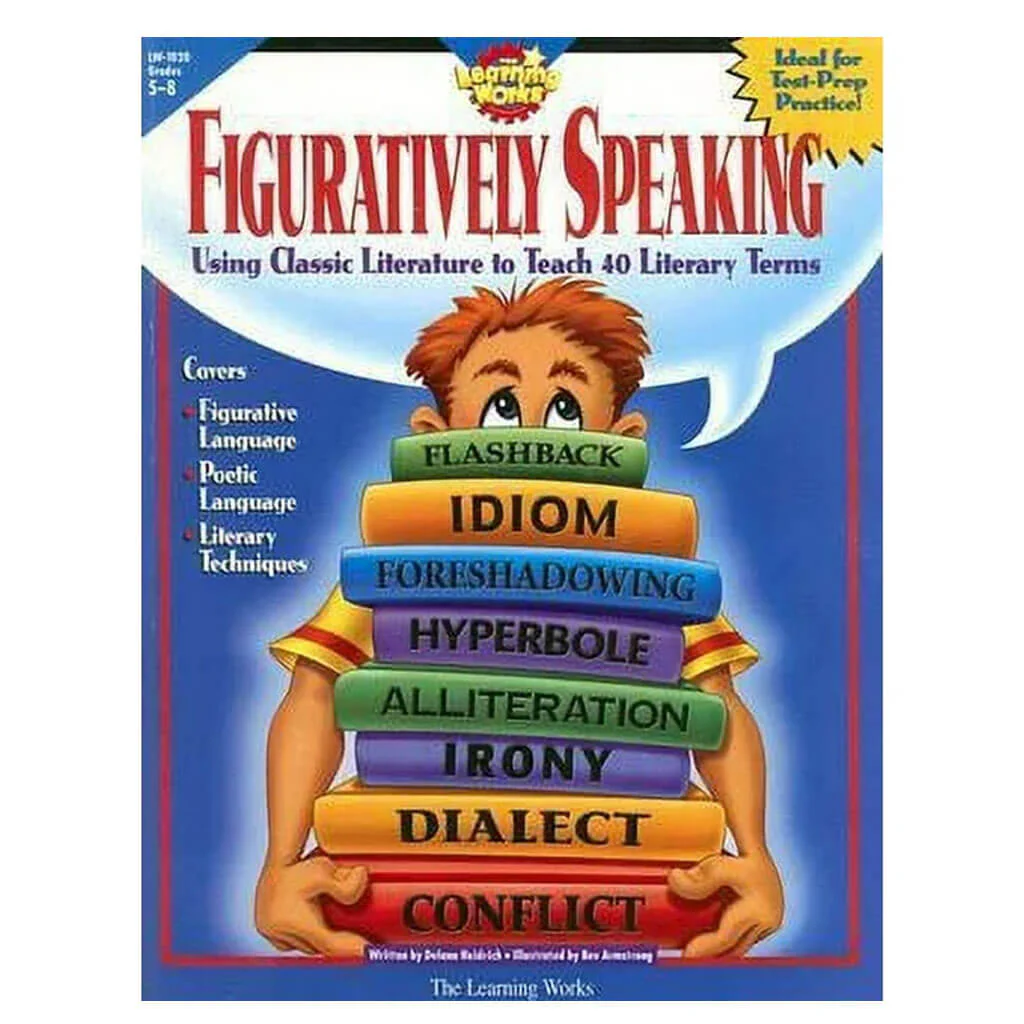 Figuratively Speaking : Using Classic Literature to Teach 40 Literary