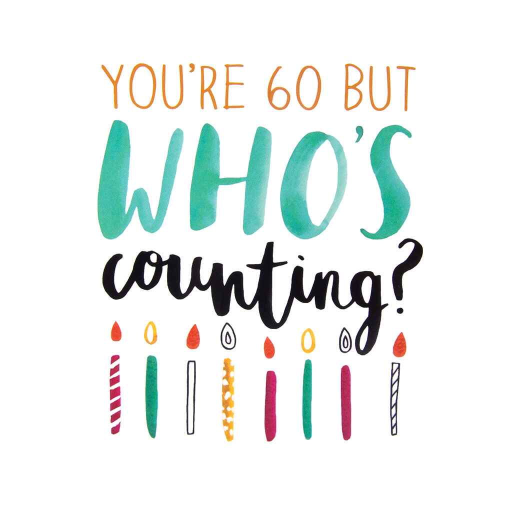 60 But Who's Counting Greeting Card